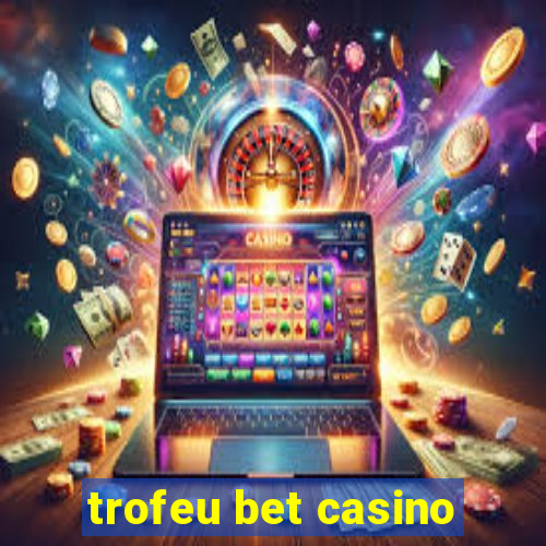 trofeu bet casino